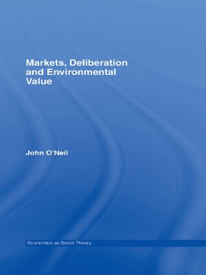 cover image of Markets, Deliberation and Environment